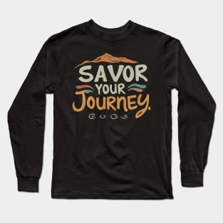 Savor Your Journey Long Sleeve T-Shirt